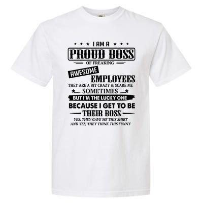 I Am A Proud Boss Of Freaking Awesome Employees Gift Garment-Dyed Heavyweight T-Shirt