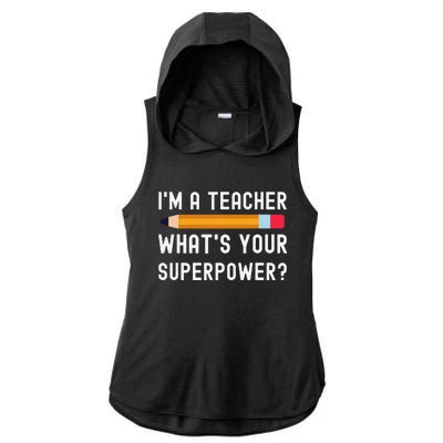 I Am a Teacher What Is Your Superpower Ladies PosiCharge Tri-Blend Wicking Draft Hoodie Tank