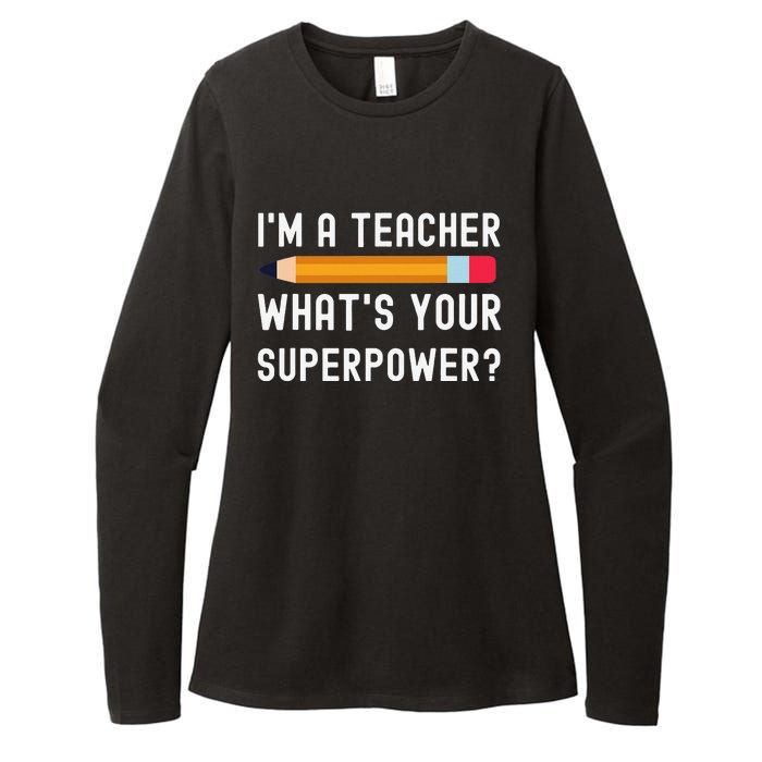 I Am a Teacher What Is Your Superpower Womens CVC Long Sleeve Shirt