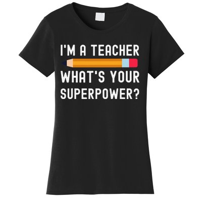 I Am a Teacher What Is Your Superpower Women's T-Shirt