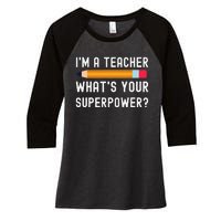 I Am a Teacher What Is Your Superpower Women's Tri-Blend 3/4-Sleeve Raglan Shirt