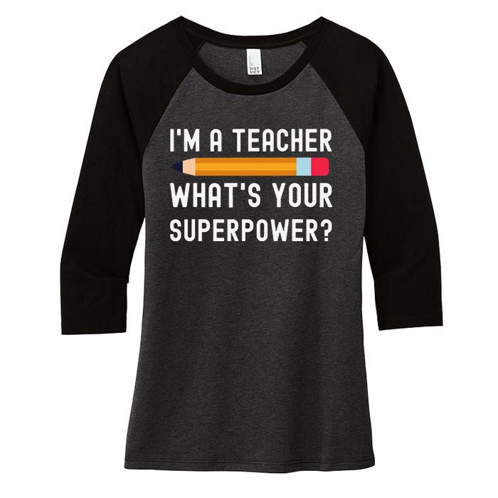 I Am a Teacher What Is Your Superpower Women's Tri-Blend 3/4-Sleeve Raglan Shirt