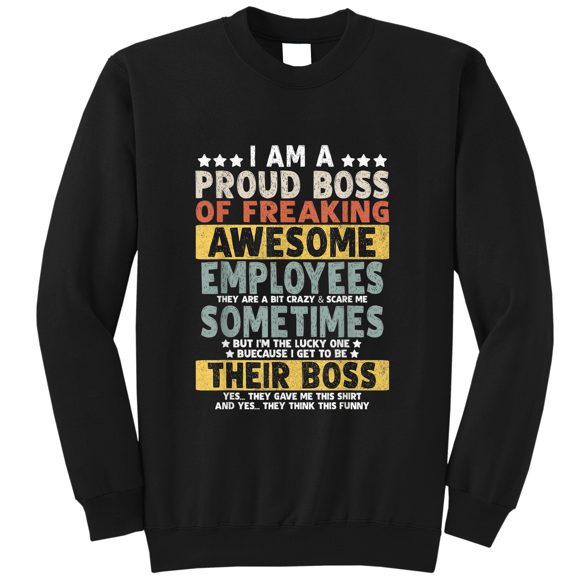 I Am A Proud Boss Of Freaking Awesome Employees Funny Boss Sweatshirt