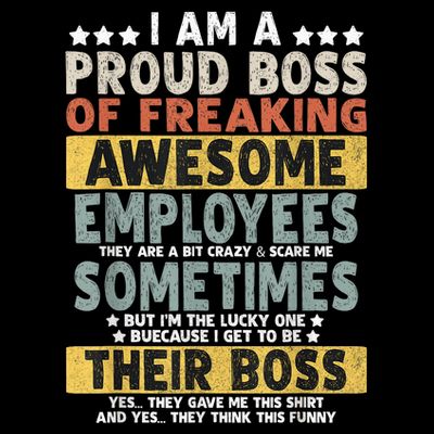 I Am A Proud Boss Of Freaking Awesome Employees Funny Boss T-Shirt