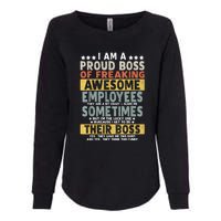 I Am A Proud Boss Of Freaking Awesome Employees Funny Boss Womens California Wash Sweatshirt