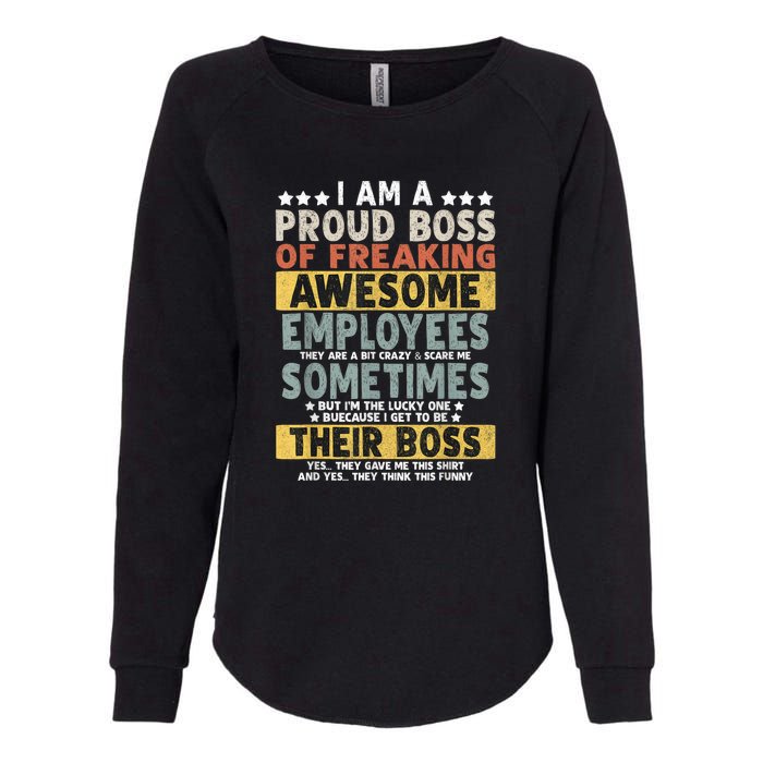 I Am A Proud Boss Of Freaking Awesome Employees Funny Boss Womens California Wash Sweatshirt