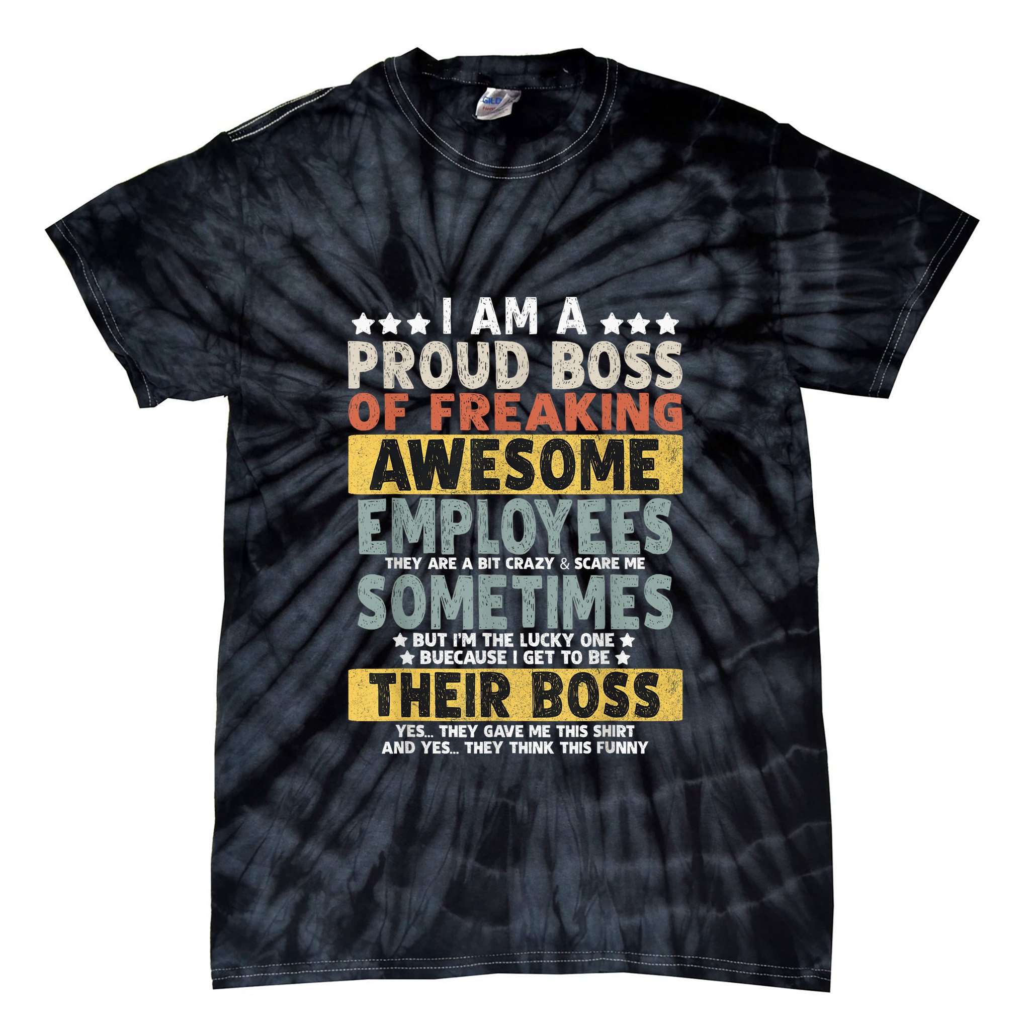 I Am A Proud Boss Of Freaking Awesome Employees Funny Boss Tie-Dye T-Shirt