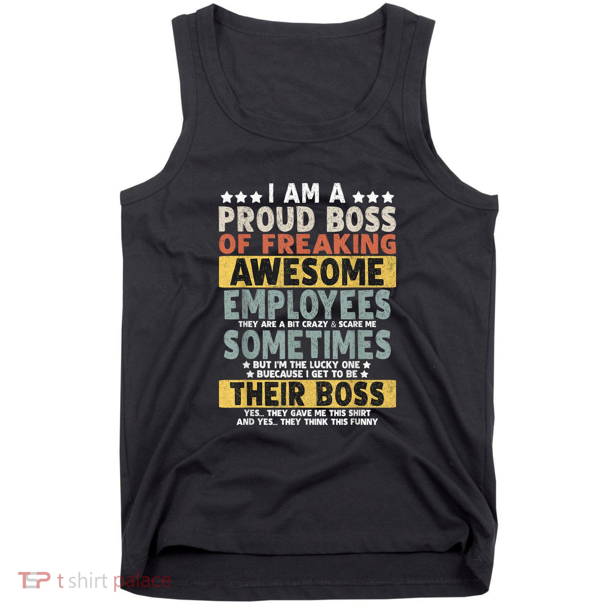 I Am A Proud Boss Of Freaking Awesome Employees Funny Boss Tank Top