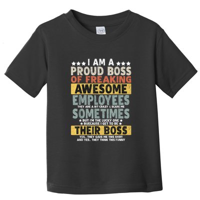 I Am A Proud Boss Of Freaking Awesome Employees Funny Boss Toddler T-Shirt