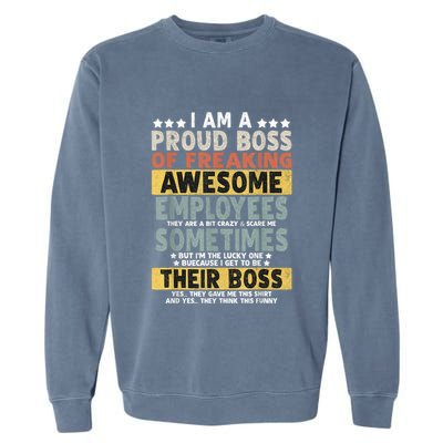 I Am A Proud Boss Of Freaking Awesome Employees Funny Boss Garment-Dyed Sweatshirt