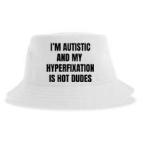 IM Autistic And My Hyperfixation Is Hot Dudes Sustainable Bucket Hat