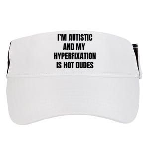 IM Autistic And My Hyperfixation Is Hot Dudes Adult Drive Performance Visor