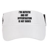 IM Autistic And My Hyperfixation Is Hot Dudes Adult Drive Performance Visor