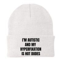 IM Autistic And My Hyperfixation Is Hot Dudes Knit Cap Winter Beanie