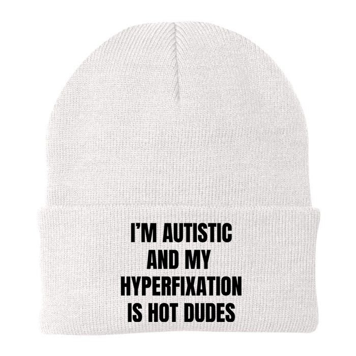 IM Autistic And My Hyperfixation Is Hot Dudes Knit Cap Winter Beanie