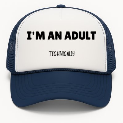 Im An Adult Technically Funny 18th Birthday Gift Trucker Hat