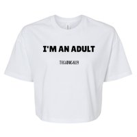 Im An Adult Technically Funny 18th Birthday Gift Bella+Canvas Jersey Crop Tee