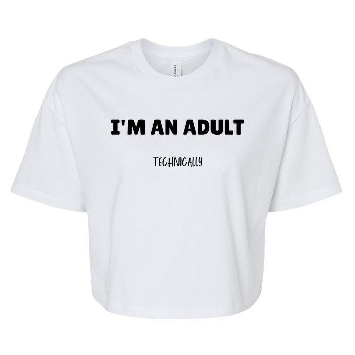 Im An Adult Technically Funny 18th Birthday Gift Bella+Canvas Jersey Crop Tee