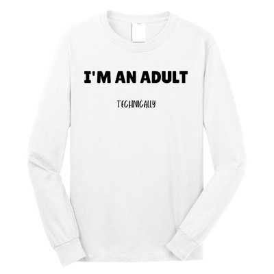 Im An Adult Technically Funny 18th Birthday Gift Long Sleeve Shirt