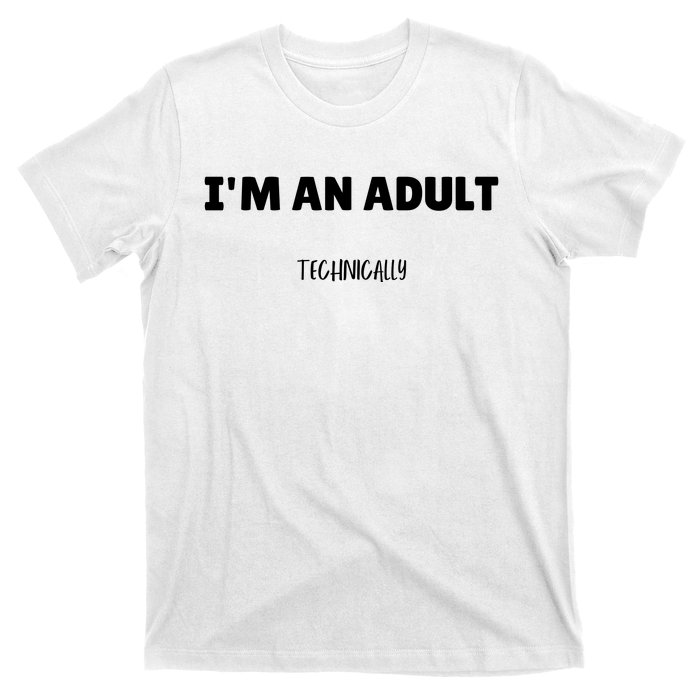 Im An Adult Technically Funny 18th Birthday Gift T-Shirt