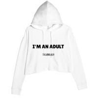 Im An Adult Technically Funny 18th Birthday Gift Crop Fleece Hoodie