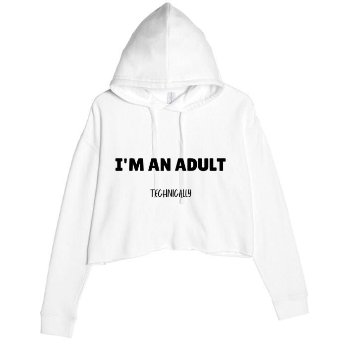 Im An Adult Technically Funny 18th Birthday Gift Crop Fleece Hoodie