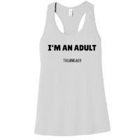 Im An Adult Technically Funny 18th Birthday Gift Women's Racerback Tank