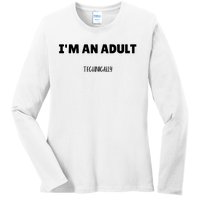 Im An Adult Technically Funny 18th Birthday Gift Ladies Long Sleeve Shirt