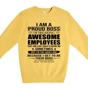 I Am A Proud Boss Of Freaking Awesome Employees Funny Gift Premium Crewneck Sweatshirt