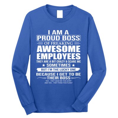 I Am A Proud Boss Of Freaking Awesome Employees Funny Gift Long Sleeve Shirt