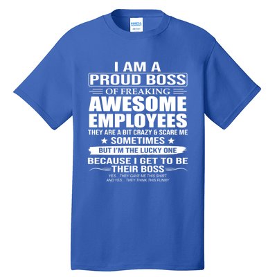 I Am A Proud Boss Of Freaking Awesome Employees Funny Gift Tall T-Shirt