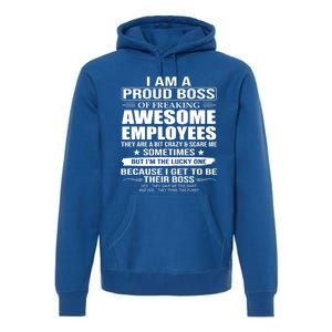 I Am A Proud Boss Of Freaking Awesome Employees Funny Gift Premium Hoodie