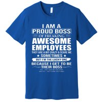 I Am A Proud Boss Of Freaking Awesome Employees Funny Gift Premium T-Shirt