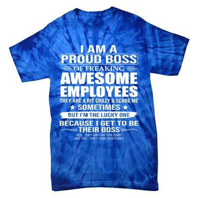 I Am A Proud Boss Of Freaking Awesome Employees Funny Gift Tie-Dye T-Shirt