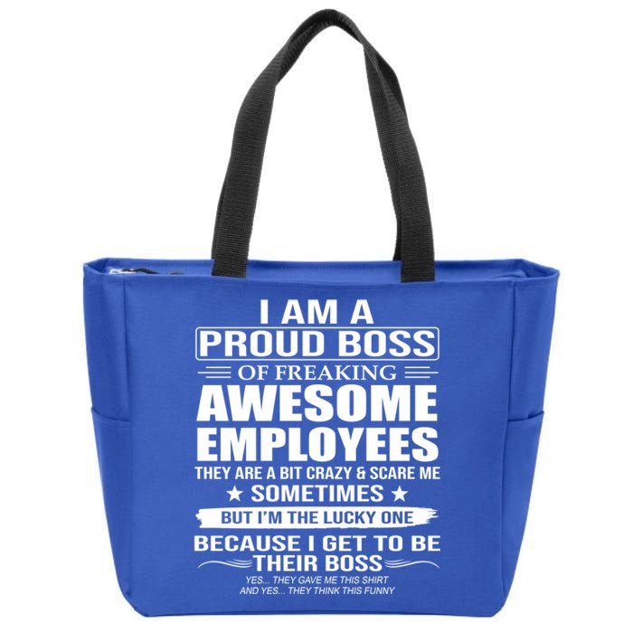 I Am A Proud Boss Of Freaking Awesome Employees Funny Gift Zip Tote Bag