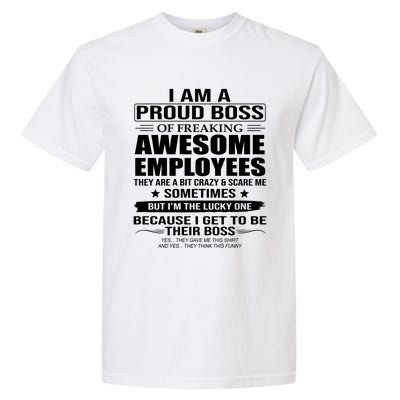 I Am A Proud Boss Of Freaking Awesome Employees Funny Gift Garment-Dyed Heavyweight T-Shirt