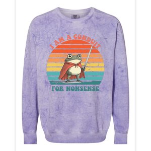 I Am A Conduit For Nonsense Design Gift Colorblast Crewneck Sweatshirt