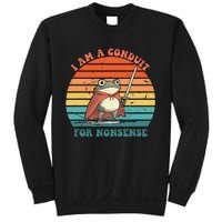 I Am A Conduit For Nonsense Design Gift Sweatshirt