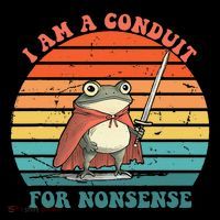 I Am A Conduit For Nonsense Design Gift Tall T-Shirt