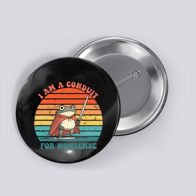 I Am A Conduit For Nonsense Design Gift Button