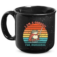 I Am A Conduit For Nonsense Design Gift 15oz Campfire Ceramic Mug