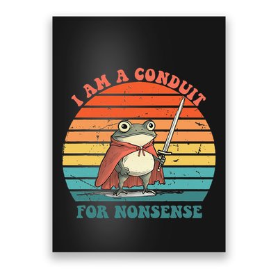 I Am A Conduit For Nonsense Design Gift Poster