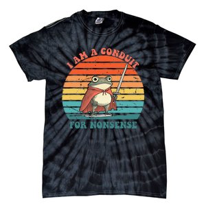 I Am A Conduit For Nonsense Design Gift Tie-Dye T-Shirt