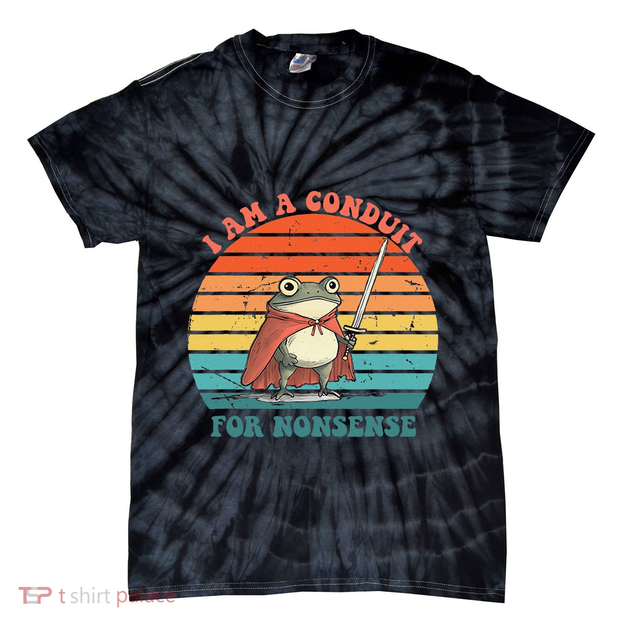 I Am A Conduit For Nonsense Design Gift Tie-Dye T-Shirt