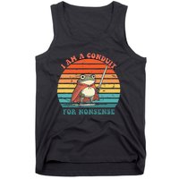 I Am A Conduit For Nonsense Design Gift Tank Top