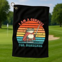 I Am A Conduit For Nonsense Design Gift Golf Towel