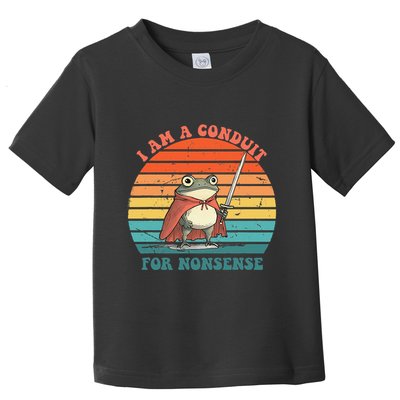 I Am A Conduit For Nonsense Design Gift Toddler T-Shirt