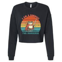 I Am A Conduit For Nonsense Design Gift Cropped Pullover Crew