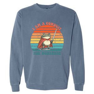 I Am A Conduit For Nonsense Design Gift Garment-Dyed Sweatshirt