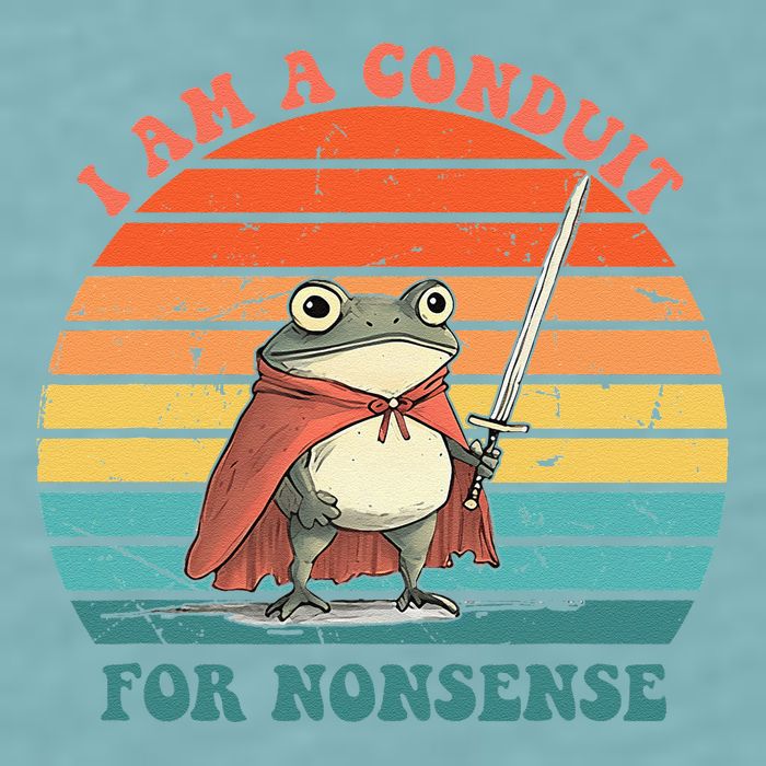 I Am A Conduit For Nonsense Design Gift Sueded Cloud Jersey T-Shirt